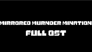 Mirrored Murder Mination Full Ost [upl. by Grindlay]