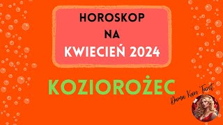 TAROT  Horoskop na KWIECIEŃ 2024  KOZIOROŻEC [upl. by Vinn]