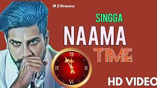 Naama Time Full Song Singga  Punjabi Latest New [upl. by Tychonn]