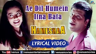 Ae Dil Hame Itna Bata  Lyrical Video  Kajol amp Saif Ali Khan  Hameshaa  90s Romantic Song [upl. by Nabe]