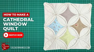 How to make a traditional cathedral window quilt [upl. by Reginauld]