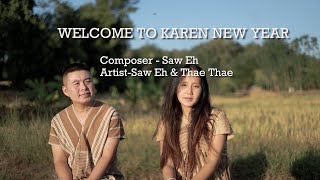 WELCOME TO KAREN NEW YEAR BY  Saw Eh amp Thae Thae [upl. by Aivart937]