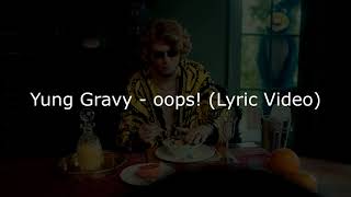 Yung Gravy – oops Lyric video [upl. by Wollis15]