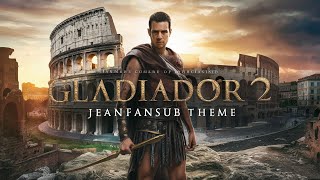 Gladiador 2  Música Tema  Theme  Soundtrack  Jeanfasub Music FanMade [upl. by Dobson]