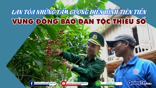 Lan tỏa những tấm gương điển hình tiên tiến vùng đồng bào dân tộc thiểu số [upl. by Yarazed]