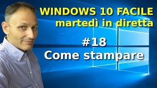 18 Come stampare  Windows 10 Facile  in diretta con Daniele Castelletti [upl. by Stevana]