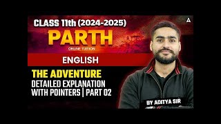 The Adventure Class 11 English Detailed Explanation  By Aditya Bhaiya [upl. by Rezeile]