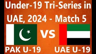 UAE Under19 vs PAK Under19 TriSeries in UAE 2024  Match 5 [upl. by Nirad]