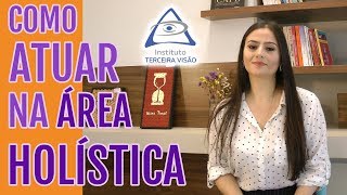 FIZ UM CURSO DE TERAPIAS HOLÍSTICAS E AGORA 5 DICAS DE COMO ATUAR NA ÁREA HOLÍSTICA [upl. by Bride]