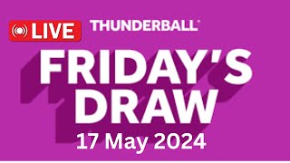 National Lottery Thunderball draw live tonight results from Friday 17 May 2024  thunderball [upl. by Tracee]