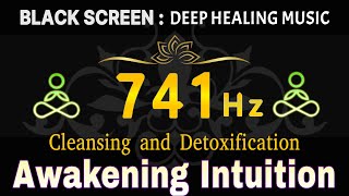 741 Hz Awakening Intuition amp Creativity  Cleansing and Detoxification Enhanced Cognitive Abilities [upl. by Llecrad]