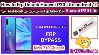 Huawei FRP Bypass 2024  P30 Lite Google Account Bypass by EFT Pro android 10 Kirin 710 chipset [upl. by Animehliw374]