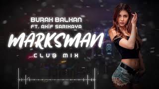 Burak Balkan ft Akif Sarıkaya  Marksman  Club Mix  2019 [upl. by Weiman948]