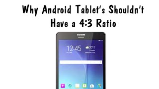 Why Android Should Never Have a 43 Ratio Tablet [upl. by Ande]