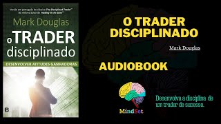 O Trader Disciplinado Mark Douglas Audiobook [upl. by Bove528]