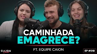 Caminhada emagrece  CAION CAST 18 [upl. by Ivor928]