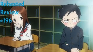 Teasing Master Takagisan  Reheated Review 196 [upl. by Ennayhs]