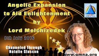 Channeling  Angelic Expansion to Aid Enlightenment by Lord Melchizedek [upl. by Lainahtan]