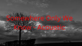 Somewhere Only We Know  Acoustic  Jada Facer amp John Buckley lyrics [upl. by Krenn]