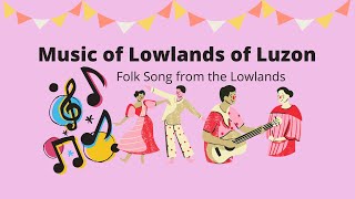 Music 7 Quarter 1Module 1 Music of Lowlands of Luzon Folk Song from the Lowlands [upl. by Yeldnarb]