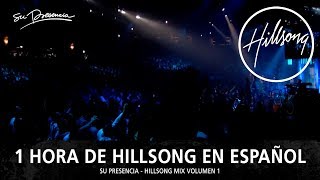 1 Hora de Hillsong En Español  Música Cristiana  Su Presencia  Hillsong Mix 1 [upl. by Pavel797]