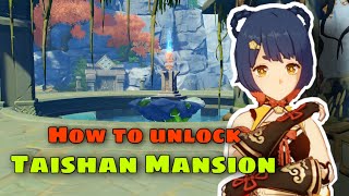 Genshin Impact How to unlock Taishan Mansion [upl. by Enomas]