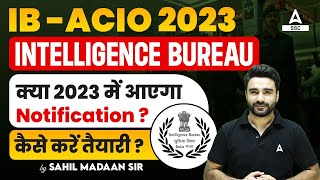 IB ACIO 2023 Notification Expected Date  IB ACIO Preparation Strategy by Sahil Madaan [upl. by Amairam]