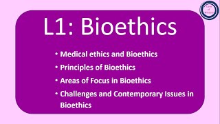 L1 Bioethics  Medical ethics  Principles of Bioethics  Challenges and Contemporary Issues [upl. by Refotsirk]