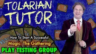 Tolarian Tutor Start A Successful Magic The Gathering Play Testing Group [upl. by Mehala]