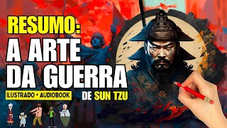 Resumo do Livro A ARTE DA GUERRA  Sun Tzu  Audiobook e Ilustrado  Completo [upl. by Llehcsreh]