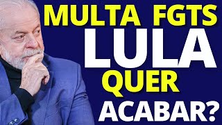 MULTA FGTS  LULA QUER ACABAR [upl. by Brigida]