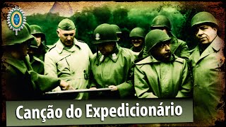 Canção do Expedicionário  Força Expedicionária Brasileira FEB [upl. by Leandro243]