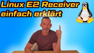 Linux E2 Receiver einfach erklärt [upl. by Eki246]