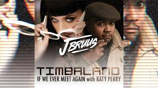 Timbaland ft Katy Perry  If We Ever Meet Again J Bruus Remix [upl. by Ainivad]