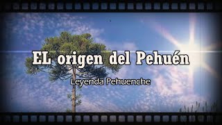 El origen del Pehuén leyenda Pehuenche [upl. by Tecla]