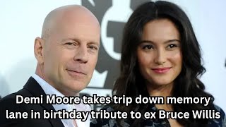 Demi Moore takes trip down memory lane in birthday tribute to ex Bruce Willis [upl. by Llertnov]