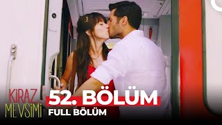 Kiraz Mevsimi 52 Bölüm [upl. by Lydon852]