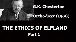 Orthodoxy by G K Chesterton The Ethics of Elfland part 1 [upl. by Lewellen]