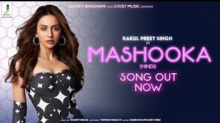 MASHOOKA Official Video  Rakul Preet Singh  Asees Kaur  Dev Negi  Tanishk BossGamin99 [upl. by Irihs963]