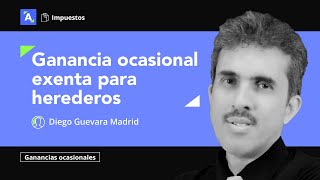 Ganancia ocasional exenta para herederos según el artículo 307 del ET [upl. by Hughmanick333]