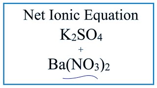 How to Write the Net Ionic Equation for K2SO4  BaNO32  BaSO4  KNO3 [upl. by Llerral]