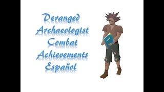 Deranged Archaeologist  Combat Achievements OSRS Español [upl. by Notniv788]