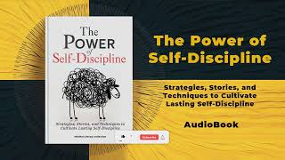 The Power of SelfDiscipline Strategies Stories amp Techniques for Lasting SelfDiscipline Audiobook [upl. by Godrich]