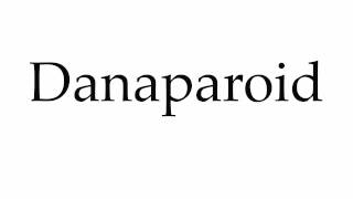 How to Pronounce Danaparoid [upl. by Ozan]