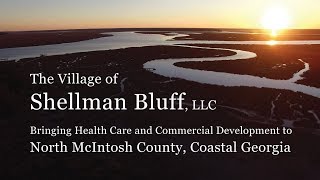 The Village of Shellman Bluff  Bringing Health Care and Commercial Development to McIntosh County [upl. by Imhskal]