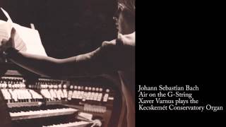 JOHANN SEBASTIAN BACH AIR ON THE GSTRING BWV 1068  XAVER VARNUS ORGAN [upl. by Assirek]