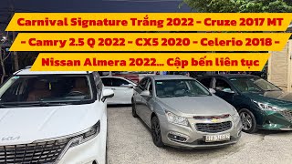 Carnival Signature Trắng 2022  Cruze 2017 MT  Camry 25 Q 2022  CX5 2020  Celerio 2018… Cập bến [upl. by Ecinna]