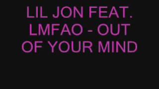 LIL JON FEAT LMFAO  OUT OF YOUR MIND 2009 FULL [upl. by Oninotna]