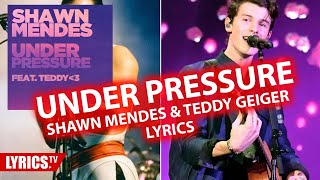 Under pressure LYRICS  Shawn Mendes amp Teddy Geiger  Lyric amp Songtext [upl. by Loriner]