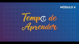 Tempo de Aprender  Curso  Módulo 4  01  Aula teórica [upl. by Sisto]